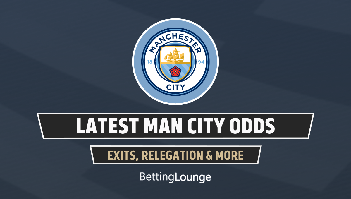 Exits, Points Deductions and Relegation - Bookmakers React to Man City News