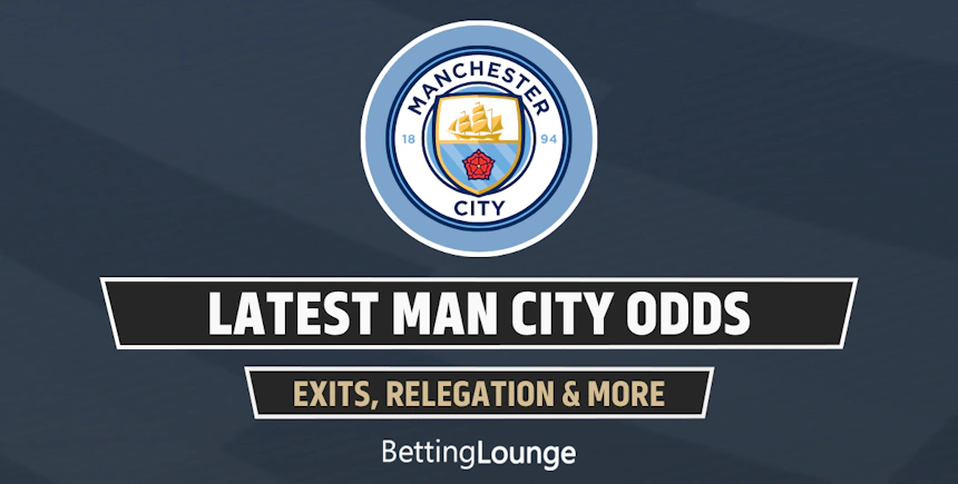 Exits, Points Deductions and Relegation - Bookmakers React to Man City News