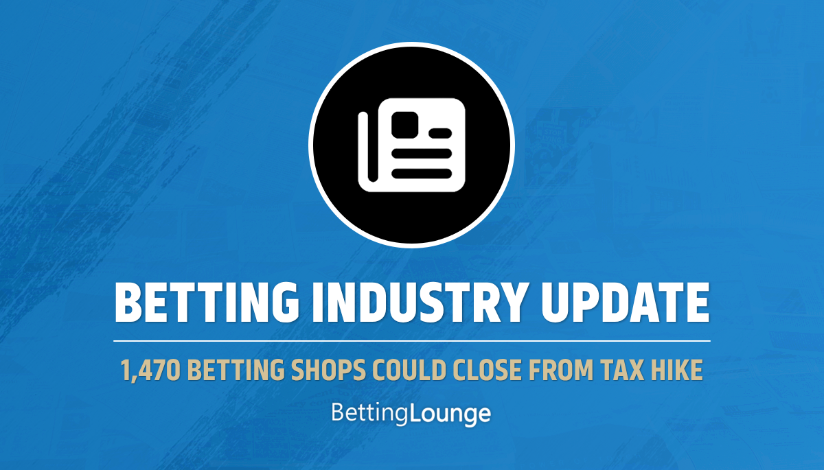 Betfred 1470 shops could close from UK tax hike