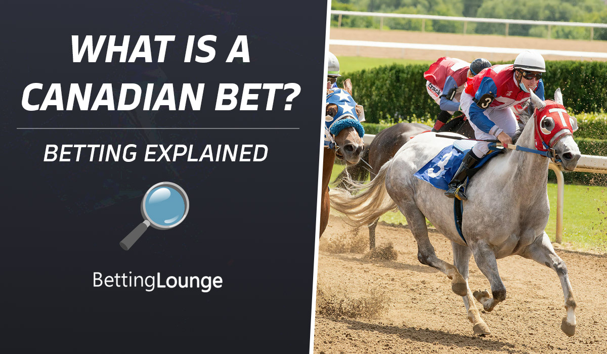 Canadian Bet Explained
