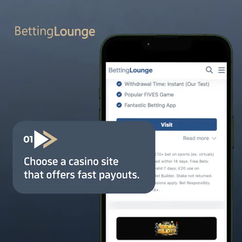 step 1: choose a casino site that offers fast payouts