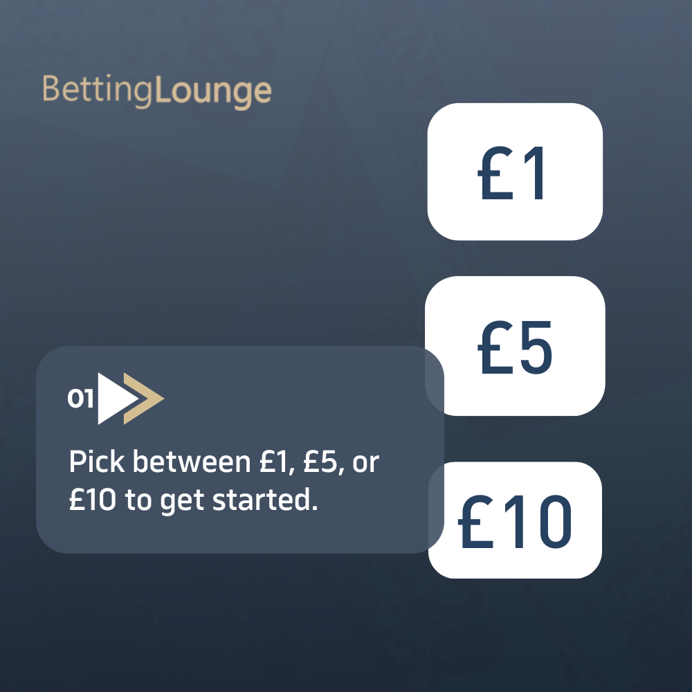 Step 1: Pick between £1 to £10 to get started.