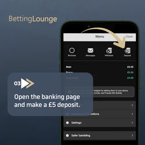 Step 3: Open the banking page and make a £5 a deposit