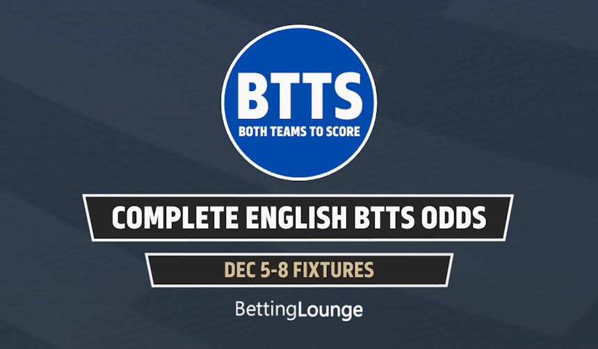 Fixed Btts December 5-December 8: English Leagues Complete BTTS Stats and Odds