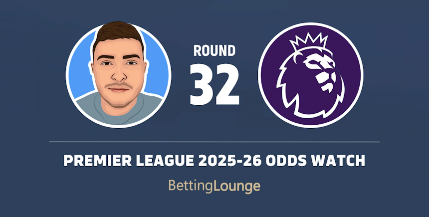 Premier League Odds Watch Round 32
