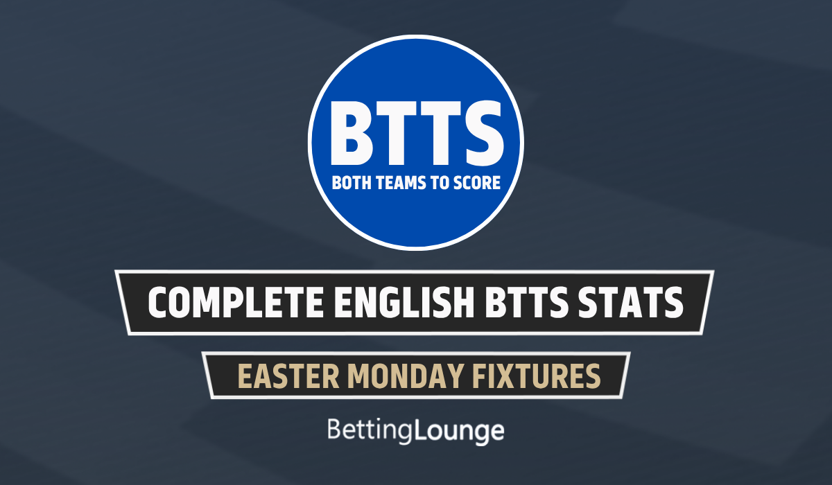 Easter Monday (April 6): English Leagues Complete BTTS Stats