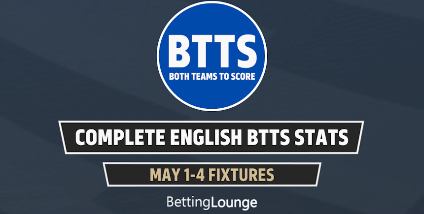May 1-4: English Leagues Complete BTTS Stats