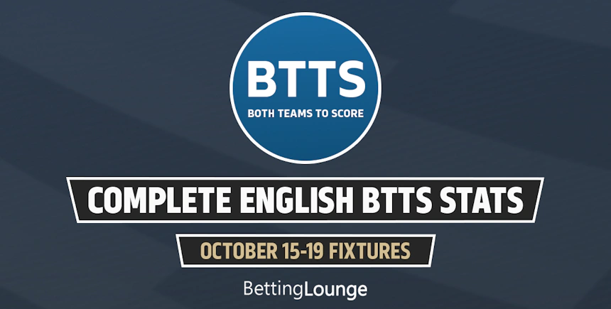 October 15-19: Premier League and EFL Complete BTTS Stats